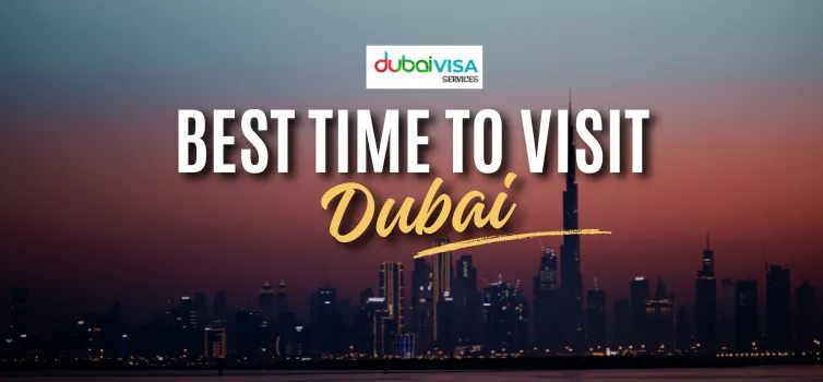 Best Time To Visit Dubai in 2025 | Weather, Events and more